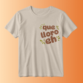 Camiseta Unisex "Que lloro eh"